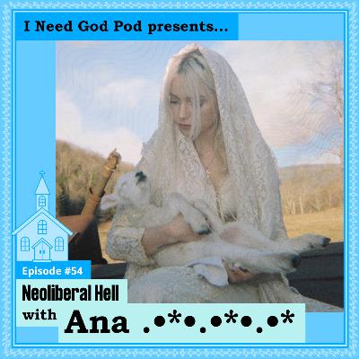 Neoliberal Hell w/ Ana .•*•.•*•.•*