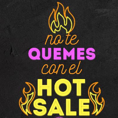 HOT SALE: NO TE QUEMES