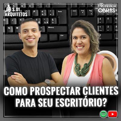 COMO PROSPECTAR CLIENTES NA ARQUITETURA? COMO PROSPECTAR CLIENTES NA ARQUITETURA?