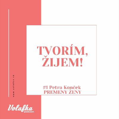 #1 Petra Konček: Premeny ženy #1 Petra Konček: Premeny ženy