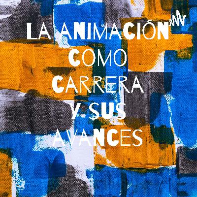 La animacion como carrera y sus avances