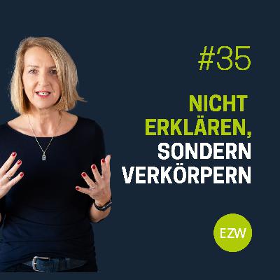 Nicht erklären, sondern verkörpern