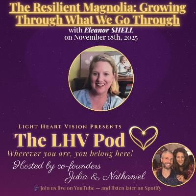 The Resilient Magnolia: Growing Through What We Go Through π with Eleanor Shell The Resilient Magnolia: Growing Through What We Go Through π with Eleanor Shell