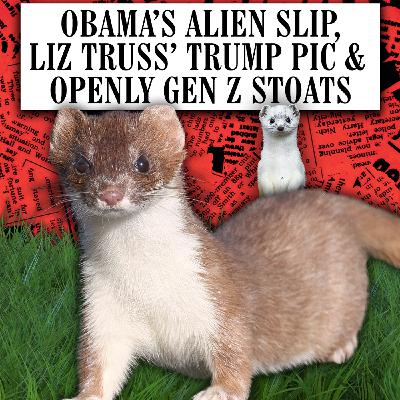 Obama’s Alien Slip, Liz Truss Trump Pic & Openly Gen Z Stoats Obama’s Alien Slip, Liz Truss Trump Pic & Openly Gen Z Stoats