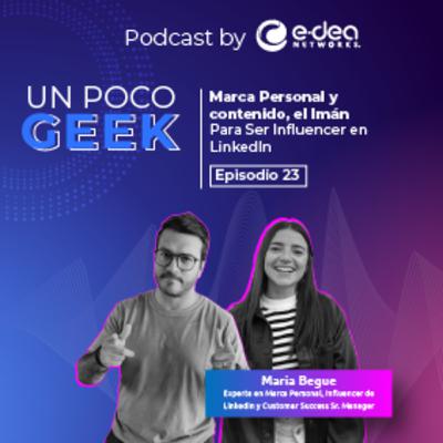 EP. 23 Marca Personal y contenido, el Imán Para Ser Influencer en LinkedIn | ft. Maria Begue EP. 23 Marca Personal y contenido, el Imán Para Ser Influencer en LinkedIn | ft. Maria Begue
