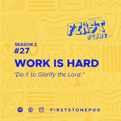 46. Work Is Hard 46. Work Is Hard