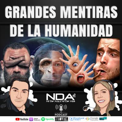 GRANDES #MENTIRAS DE LA #HUMANIDAD | #NIDEAQUINIDEALLAPODCAST: EP14