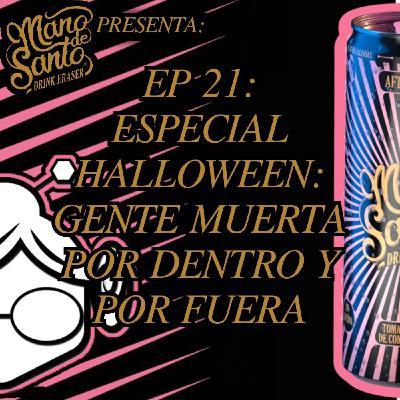 EP 21: Especial Halloween: Gente muerta por dentro y por fuera