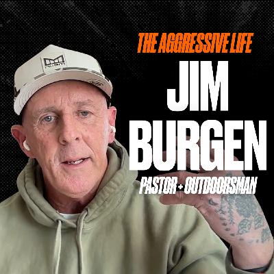MAN CAMP & Masculinity That is Good and Getting Better with Jim Burgen—Pastor, Outdoorsman MAN CAMP & Masculinity That is Good and Getting Better with Jim Burgen—Pastor, Outdoorsman