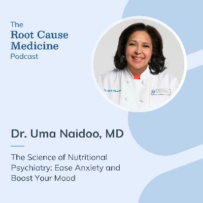 The Science of Nutritional Psychiatry: Ease Anxiety and Boost Your Mood: Episode Rerun