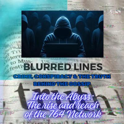 Into the Abyss: The Rise and reach of the 764 Network. Blurred Lines: Crime, Conspiracy and the truth behind the gossip. Into the Abyss: The Rise and reach of the 764 Network. Blurred Lines: Crime, Conspiracy and the truth behind the gossip.