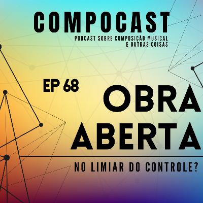 EP 68 - OBRA ABERTA: no limiar do controle?