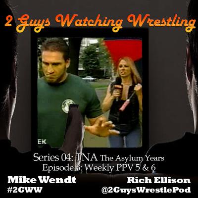 TNA The Asylum Years: Weekly PPV 5 & 6 (S04E03 - 2 Guys Watching Wrestling) TNA The Asylum Years: Weekly PPV 5 & 6 (S04E03 - 2 Guys Watching Wrestling)
