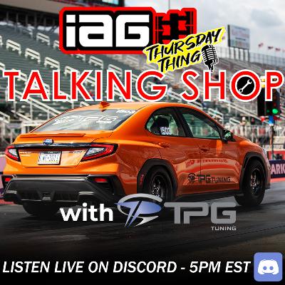 IAG Thursday Thing EP.95: Talking Shop with Nate @ TPG Tuning!
