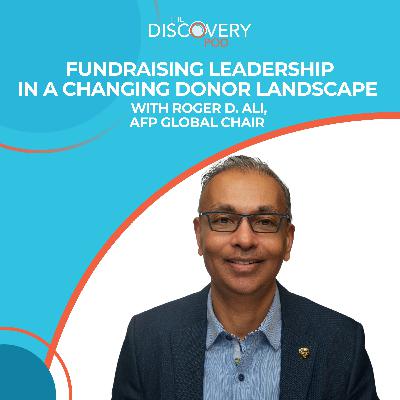 Fundraising Leadership In A Changing Donor Landscape With Roger D. Ali, AFP Global Chair
