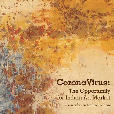CoronaVirus: The Opportunity for Indian Art Market