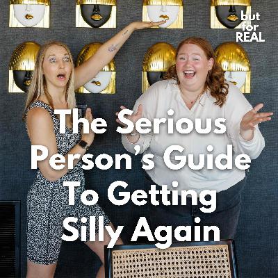 The Serious Person’s Guide To Getting Silly Again 🤪
