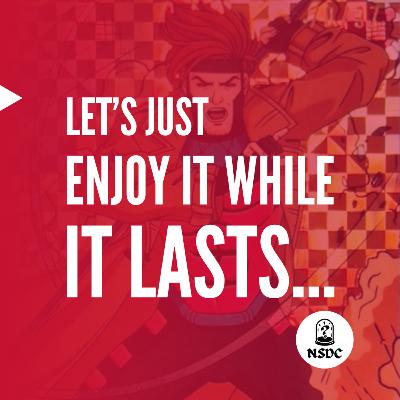 Just Enjoy It While It Lasts... | NSDC Podcast #68