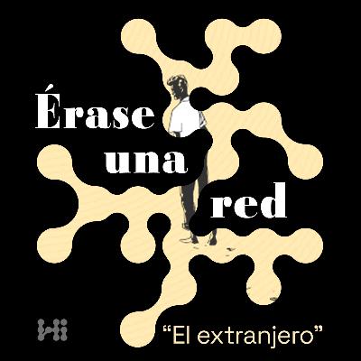 Érase una red | Episodio 1: El Extranjero Érase una red | Episodio 1: El Extranjero