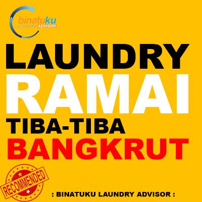 BINATUKU : Mengapa Laundry Ramai Tiba Tiba Bangkrut