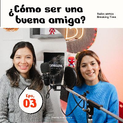 T2 - EPS 3 - ¿Cómo ser una buena amiga? T2 - EPS 3 - ¿Cómo ser una buena amiga?