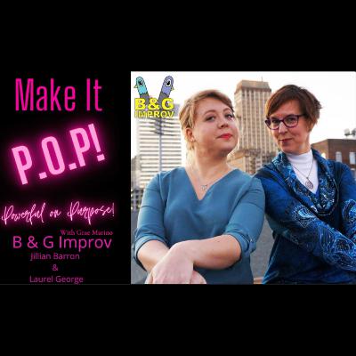 Make It P.O.P! EP 19 Jillian Barron and Laurel George of B & G Improv