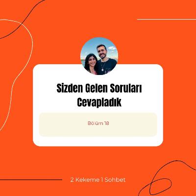 Sizden Gelen Soruları Cevapladık