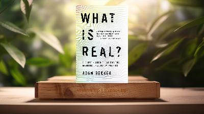 [Review] What Is Real?: The Unfinished Quest for the Meaning of Quantum Physics (Adam Becker) Summarized