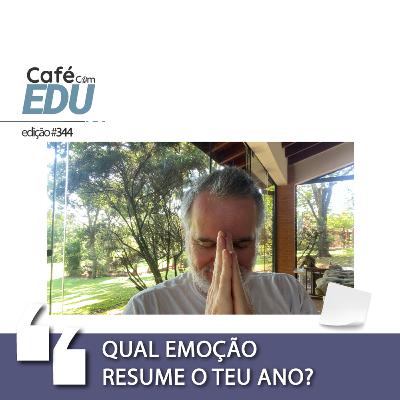 #344 Café com Edu: Qual emoção resume o teu ano?