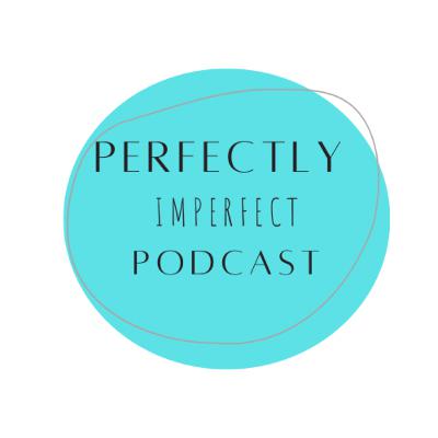The Perfectly Imperfect Podcast-RESET!!
