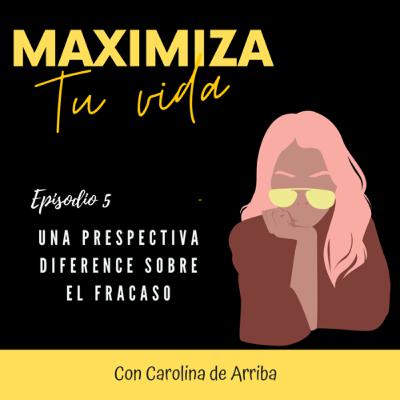 05: Una perspectiva diferente sobre el fracaso