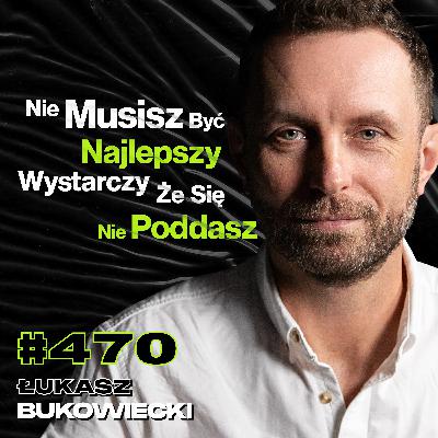 #470 Jak Naprawdę Wygląda Życie Polaka Za Granicą? Polak Pracujący w Hollywood - Łukasz Bukowiecki