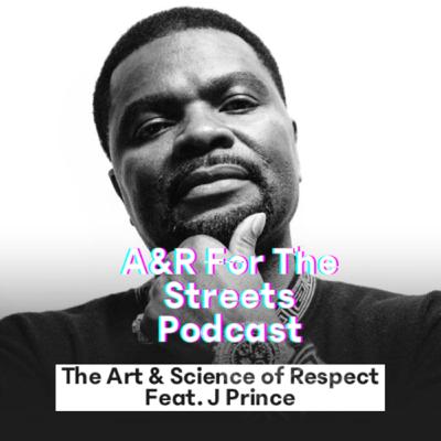 Episode 12| The Art & Science of Respect Feat. J Prince