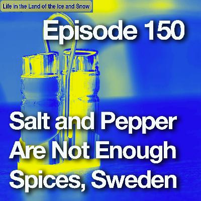 #150 Salt and Pepper Are Not Enough Spices, Sweden #150 Salt and Pepper Are Not Enough Spices, Sweden