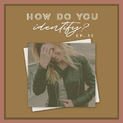 How Do You Identify? How Do You Identify?