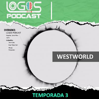 [Westworld] Temporada 3 - Una IA para controlarlos a todos - Distopías - Un mundo feliz - Logos Podcast 066
