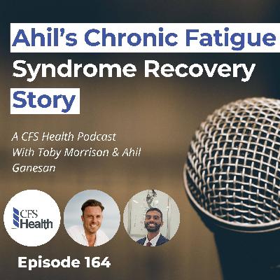 Episode 164 - How Ahil rebuilt his life after M.E./CFS. Episode 164 - How Ahil rebuilt his life after M.E./CFS.