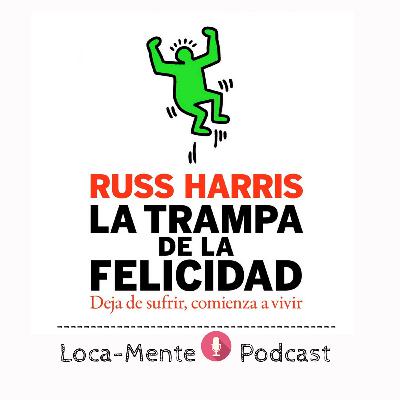 La Trampa de la Felicidad. Libro de Russ Harris