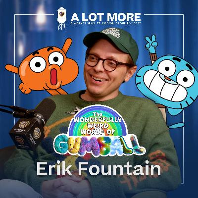 A Lot More with The Wonderfully Weird World of Gumball's Erik Fountain