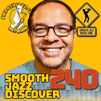 Smooth Jazz Discover 240 | Greg Manning, Michael Paulo, Karla leal, Ragan White Side, Patrik Dimak & more...