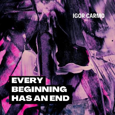 Every Beginning Has An End Every Beginning Has An End