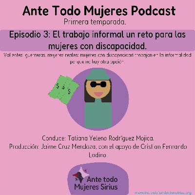 Episodio 3: El trabajo informal, un reto para las mujeres con discapacidad