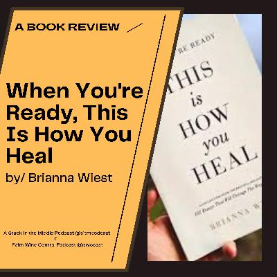 Deep Dive into 'When You're Ready, This Is How You Heal' by Brianna Wiest - BOOK REVIEW Deep Dive into 'When You're Ready, This Is How You Heal' by Brianna Wiest - BOOK REVIEW