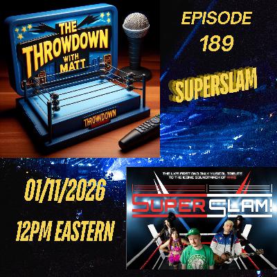 The Throwdown Episode 189: SuperSlam The Throwdown Episode 189: SuperSlam