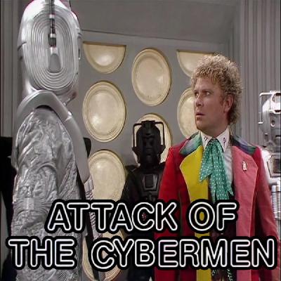 Colin Baker Fans Unite! - "Attack of the Cybermen" Colin Baker Fans Unite! - "Attack of the Cybermen"