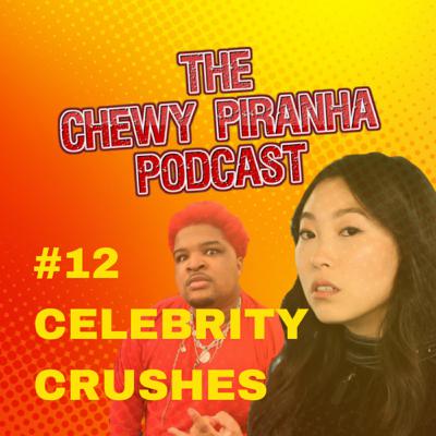 #12: Celebrity Crushes #12: Celebrity Crushes
