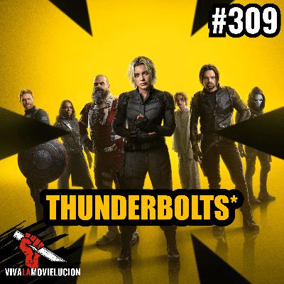 #309 - Thunderbolts*