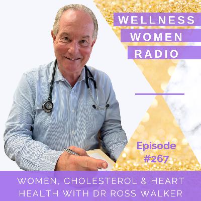 WWR 267: Women, Cholesterol & Heart Health with Dr Ross Walker WWR 267: Women, Cholesterol & Heart Health with Dr Ross Walker