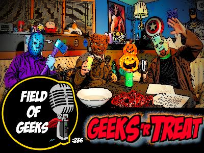 FIELD of GEEKS 236 - GEEKS 'R TREAT FIELD of GEEKS 236 - GEEKS 'R TREAT