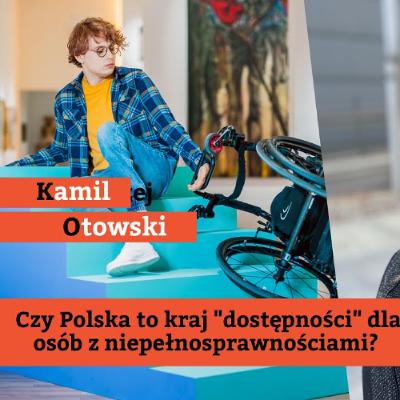 Czy Polska to kraj "dostępności" dla osób z niepełnosprawnościami?| Kamil Otowski Paulina Libera Czy Polska to kraj "dostępności" dla osób z niepełnosprawnościami?| Kamil Otowski Paulina Libera